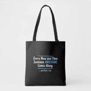 Every Now And Then Someones Awesome Comes Along Tote Bag