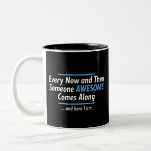 Every Now And Then Someones Awesome Comes Along Two-Tone Coffee Mug