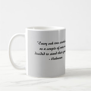 “Every oak tree started... Coffee Mug