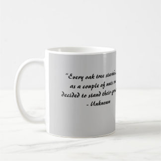 “Every oak tree started... Coffee Mug