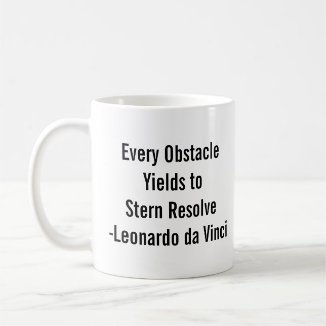 "Every obstacle yields to stern resolve." -DaVinci Coffee Mug (Left)