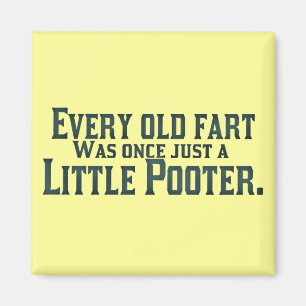Every Old Fart Was Once Just A Little Pooter Magnet
