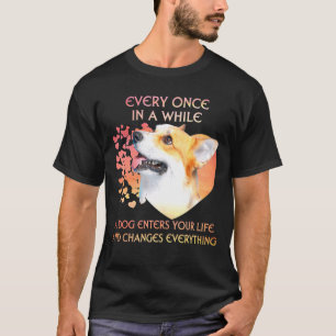 Every Once In A While A Dog Enters Pembroke Welsh T-Shirt