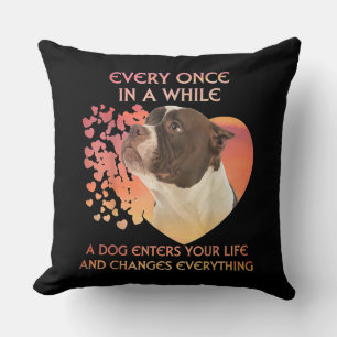 Every Once In A While A Dog Enters You Life Cushion