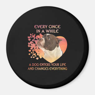 Every Once In A While A Dog Enters You Life Magnet