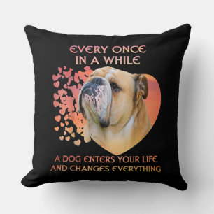 Every Once In A While A Dog Enters Your Life Cushion
