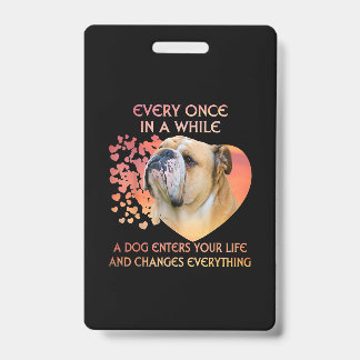 Every Once In A While A Dog Enters Your Life ID Badge