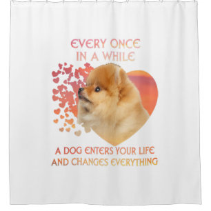 Every Once In A While A Dog Enters Your Life Shower Curtain