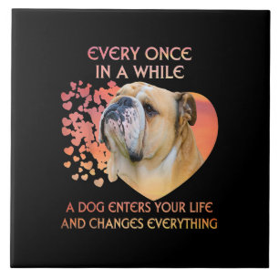 Every Once In A While A Dog Enters Your Life Tile