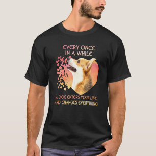 Every Once In A While A Dog Enters Your Life Welsh T-Shirt