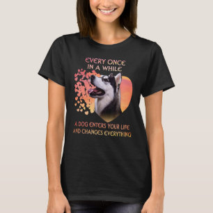 Every Once In A While A Siberian Husky Enters You T-Shirt