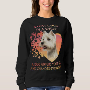 Every Once In A While A Westie Enters Your Life Sweatshirt