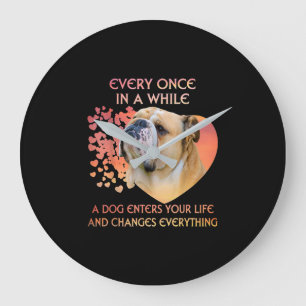Every Once In A While Dog Enters Your Life Bulldog Large Clock