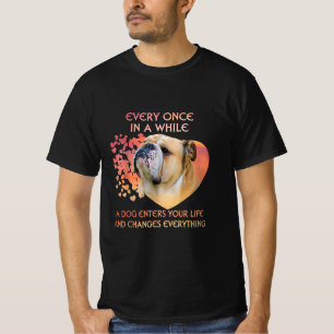 Every Once In A While Dog Enters Your Life Bulldog T-Shirt