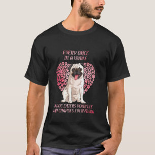 Every Once In A While White Pug Dog Owner Life T-Shirt