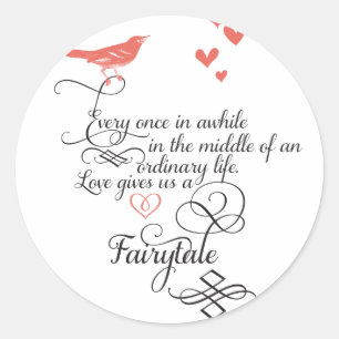 Every once in awhile in an ordinary life. classic round sticker