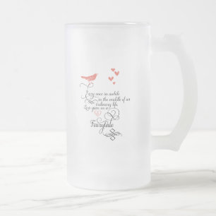 Every once in awhile in an ordinary life. frosted glass beer mug