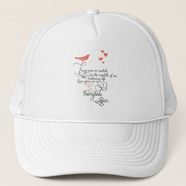 Every once in awhile in an ordinary life. trucker hat (Front)