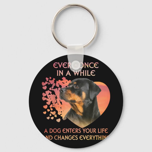 Every Once In While Dog Enter Your Life Rottweiler Key Ring (Front)