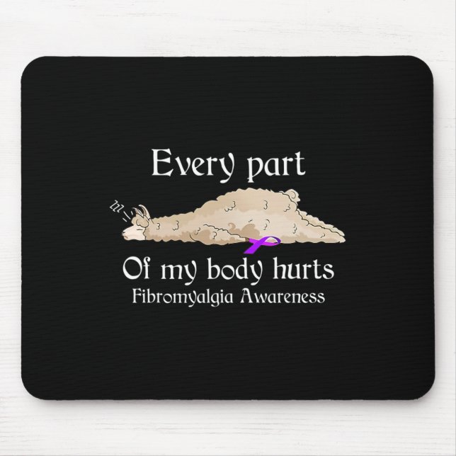 Every part of my body hurts fibromyalgia awareness mouse mat (Front)