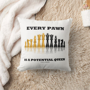 Every Pawn Is A Potential Queen Chess Saying Humor Cushion