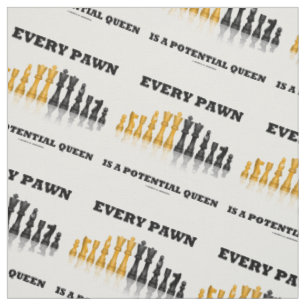 Every Pawn Is A Potential Queen Chess Saying Humou Fabric