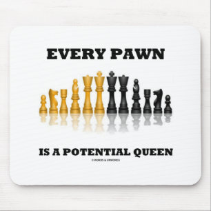 Every Pawn Is A Potential Queen (Reflective Chess) Mouse Mat