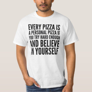 EVERY PIZZA IS A PERSONAL PIZZA T-SHIRT