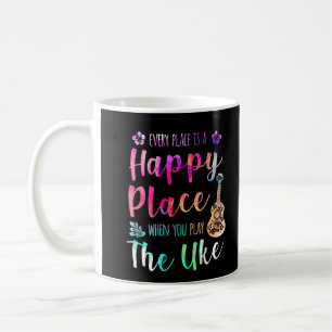 Every Place Is A Happy Place Ukulele Player Coffee Mug