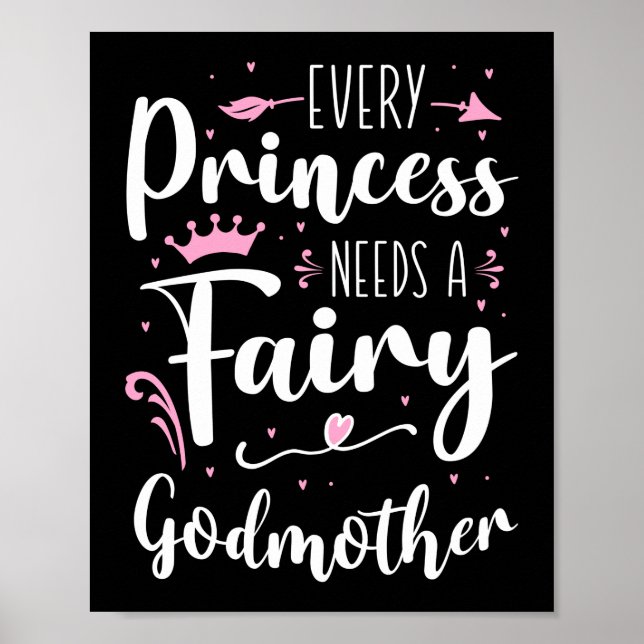 Every Princess Needs A Fairy Godmother Poster (Front)