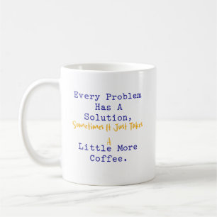 Every Problem Has Solution More Coffee Math Mug