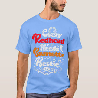 Every Redhead Needs A Brunette Bestiex27s BFF Frie T-Shirt