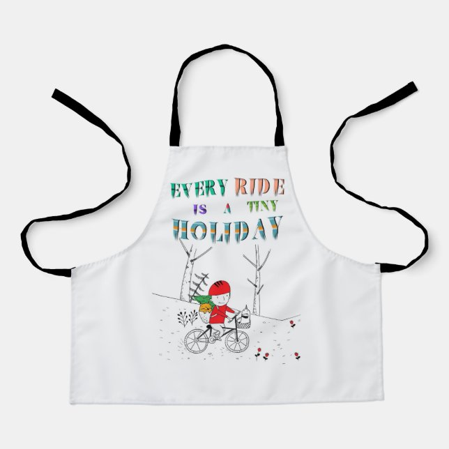 Every Ride Is A Tiny Holiday Apron (Front)