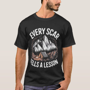 Every Scar Tells a Lesson Survival Motivational T-Shirt