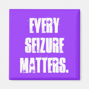EVERY SEIZURE MATTERS. MAGNET