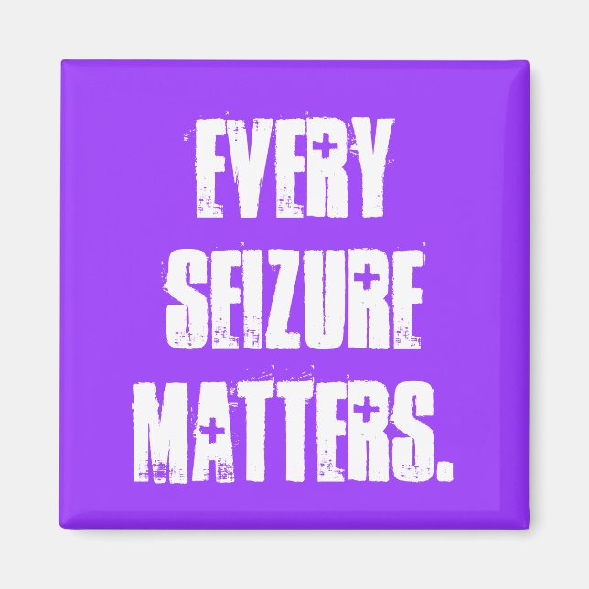 EVERY SEIZURE MATTERS. MAGNET (Front)