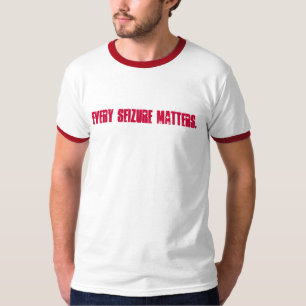 EVERY SEIZURE MATTERS. T-Shirt