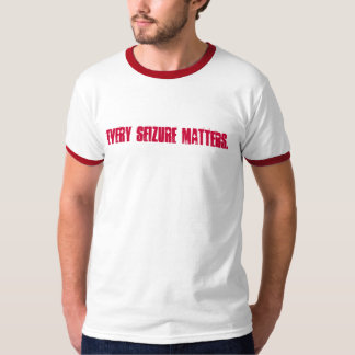 EVERY SEIZURE MATTERS. T-Shirt