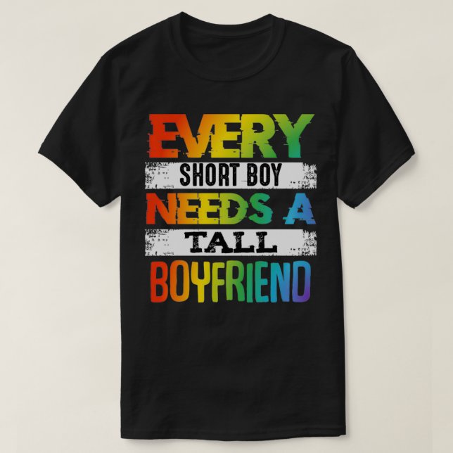 Every Short Boy Needs Tall Boyfriend LGBT Valentin T-Shirt (Design Front)