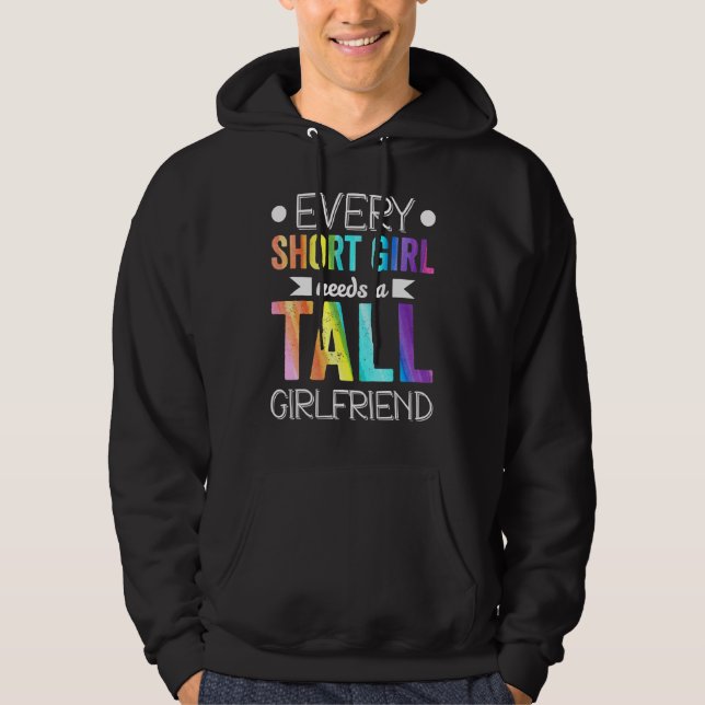 Every short girl needs tall girlfriend lgbt valent hoodie (Front)