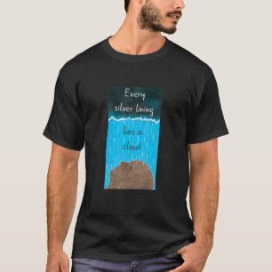 Every Silver Lining Has A Cloud Proverb Pessimist T-Shirt
