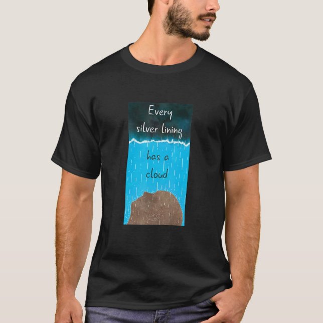 Every Silver Lining Has A Cloud Proverb Pessimist  T-Shirt (Front)