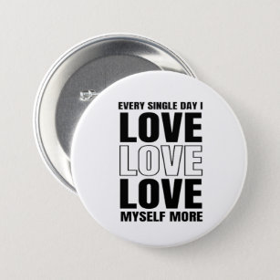 Every Single Day I Love Myself More Button