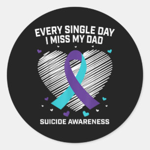 Every Single Day I Miss My Dad Suicide Awareness P Classic Round Sticker