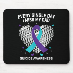 Every Single Day I Miss My Dad Suicide Awareness P Mouse Mat