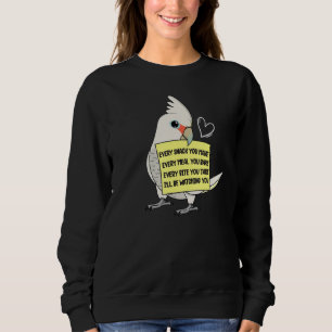 Every Snack Meal or Bite I Goffins Cockatoo Parro Sweatshirt