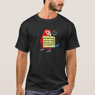 Every Snack Meal or Bite I Green winged Macaw Parr T-Shirt