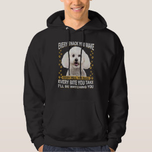 Every Snack You Make Bichon Frise Dog Mum Dog Dad Hoodie