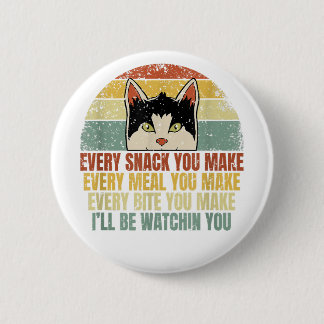 Every Snack You Make Cat Lover Funny Kitten LGBT-Q 6 Cm Round Badge
