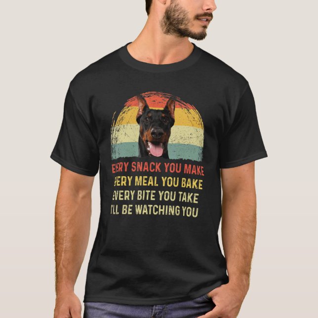 Every Snack You Make Doberman Dog Mum Dog Dad Retr T-Shirt (Front)